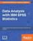 Data Analysis with IBM SPSS Statistics