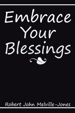 Melville-Jones, R: Embrace Your Blessings
