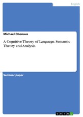 A Cognitive Theory of Language. Semantic Theory and Analysis.