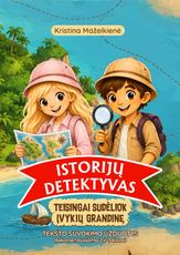 Istorijų detektyvas. Teisingai sudėliok įvykių grandinę. Teksto suvokimo užduotys