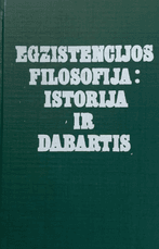 Egzistencijos  filosofija: istorija ir dabartis