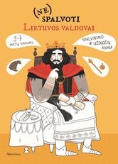 (Ne)spalvoti Lietuvos valdovai: spalvinimo ir užduočių knyga 5–7 metų vaikams