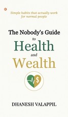 The Nobody's Guide to Health and Wealth
