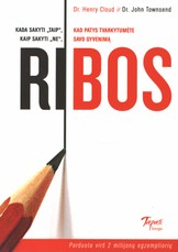 Ribos. Kada sakyti „taip“, kaip sakyti „ne“, kad patys tvarkytumėte savo gyvenimą