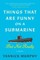 Things That Are Funny on a Submarine, But Not Really