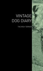 The Vintage Dog Diary - The Irish Terrier