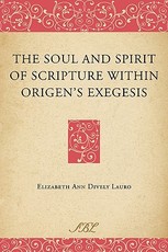 The Soul and Spirit of Scripture Within Origen's Exegesis
