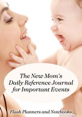 The New Mom's Daily Reference Journal for Important Events