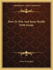 How to Win and Keep Health with Foods