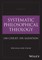 Systematic Philosophical Theology, Volume 4