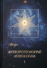Astrėja. Antropoteosofinė astrologija. 1 tomas