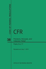 Code of Federal Regulations, Title 38, Pensions, Bonuses, and Veterans' Relief, PT. 0-17, Revised as of July 1, 2015 (Revised)