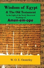 Wisdom of Egypt and the Old Testament in the Light of the Newly Discovered Teachings of Amen-em-ope