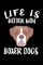 Life Is Better With Boxers