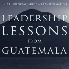 Leadership Lessons from Guatemala