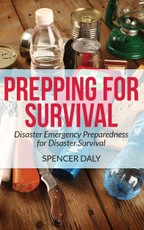 Prepping for Survival: Disaster Emergency Preparedness for Disaster Survival