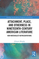 Attachment, Place, and Otherness in Nineteenth-Century American Literature