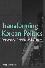 Kihl, Y: Transforming Korean Politics: Democracy, Reform, an