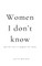 Women I Don't Know