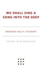 We Shall Sing a Song into the Deep