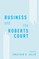 Business and the Roberts Court