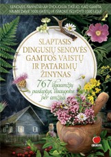 SLAPTASIS DINGUSIŲ SENOVĖS GAMTOS RECEPTŲ IR SENOLIŲ PATARIMŲ ŽINYNAS: 767 receptai ir metodai, išsaugoti per amžius – pagydyk tūkstantį ligų be jokių daktarų, be jokių vaistų