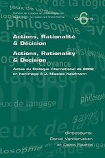 Actions, Rationalite & Decision. Actions, Rationality & Decision. Actes du Colloque international de 2002 en hommage a J.-Nicholas Kaufmann