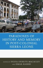 The Paradoxes of History and Memory in Post-Colonial Sierra Leone