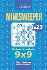 Sudoku Minesweeper - 200 Easy to Normal Puzzles 9x9 (Volume 23)