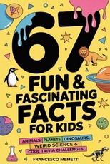 67 Fun & Fascinating Facts for Kids