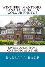 Winnipeg, Manitoba, Canada Book 8 in Colour Photos