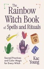 The Rainbow Witch Book of Spells and Rituals