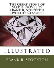 The Great Stone of Sardis, NOVEL by Frank R. Stockton (World's Classics)