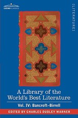 A Library of the World's Best Literature - Ancient and Modern - Vol. IV (Forty-Five Volumes); Bancroft - Birrell