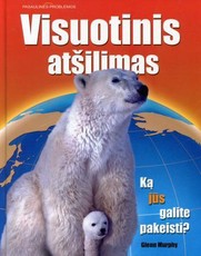 Visuotinis atšilimas. Ką jūs galite pakeisti?