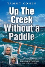 Up the Creek Without a Paddle - The True Story of John and Anne Darwin: The Man Who 'Died' and the Wife Who Lied