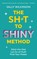 The Sh*t to Shiny Method