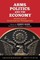 Arms, Politics, and the Economy