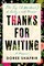Thanks for Waiting