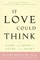 If Love Could Think