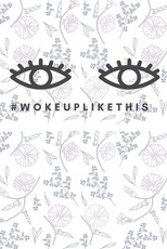 woke up like this
