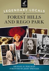 Legendary Locals of Forest Hills and Rego Park