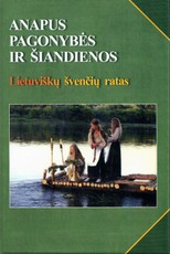 Anapus pagonybės ir šiandienos: lietuviškų švenčių ratas