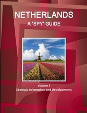 Netherlands A Spy Guide Volume 1 Strategic Information and Developments