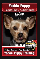 Yorkie Puppy Training Book for Yorkie Puppies by Boneup Dog Training