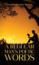 A Regular Man's Poetic Words