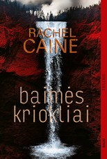 BAIMĖS KRIOKLIAI. Ar galima sukurti saugų namų židinį, jei tavo vaikų tėvas buvo serijinis žudikas? Ketvirtasis bestselerių serijos „Stillhouse Lake“ trileris