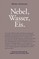Markus Jeschaunig. Nebel, Wasser, Eis / Fog, Water, Ice