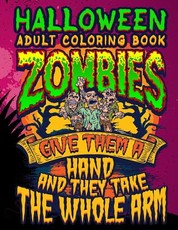Halloween Adult Coloring Book Zombies Give Them a Hand and They Take the Whole Arm
