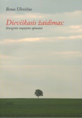 Dieviškasis žaidimas: liturginio mąstymo apmatai